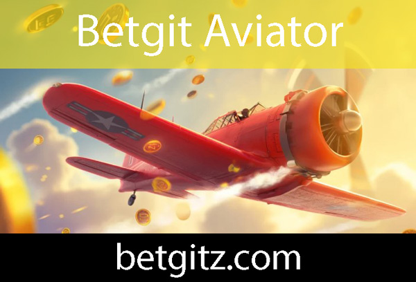 Betgit aviator oyununu coşkuyla sunan sitedir.